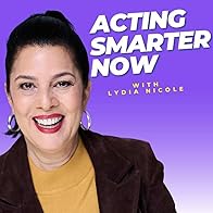 Primary photo for Lydia Nicole's Acting Smarter Now Podcast