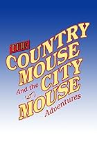 The Country Mouse and the City Mouse Adventures