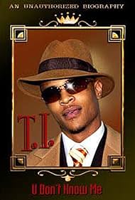 U Don't Know Me: T. I. (2007)