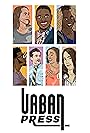 Michael Charles Roman, Oz Scott, Arjay Smith, Ashleigh Prather, Robin Thede, Holly Walker, Brittany Scott Smith, Mikhail Roberts, Floria Smith, Lynsey Dufour, and Kam Cooper in Urban Press (2017)