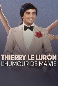 Primary photo for Thierry Le Luron, l'humour de ma vie