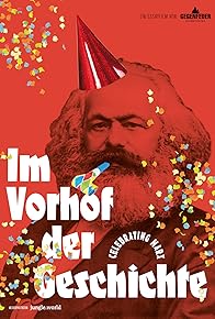 Primary photo for Im Vorhof der Geschichte - Celebrating Marx