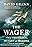 The Wager: A Tale of Shipwreck, Mutiny, and Murder