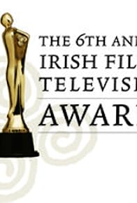 Primary photo for The 6th Annual Irish Film and Television Awards