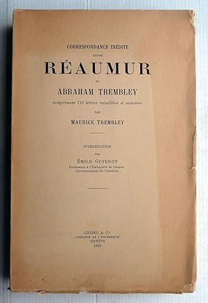 Correspondance Inédite Entre Réaumur Et Abraham Trembley