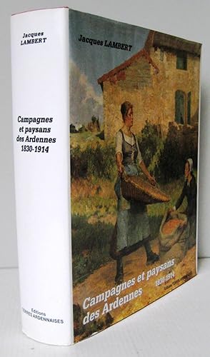 Campagnes Et Paysans Des Ardennes : 1830-1914