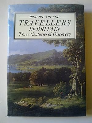 Travellers In Britain - Three Centuries Of Discovery