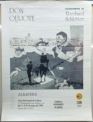 CARTEL CERVANTINO - DON QUIJOTE - AGUAFUERTES DE EBERHARD SCHLOTTER - CASA MUNICIPAL DE CULTURA D...