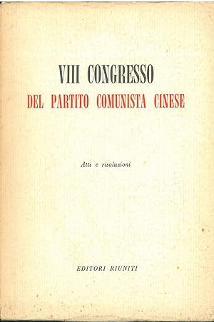 VIII congresso del Partito Comunista cinese. Atti e risoluzioni