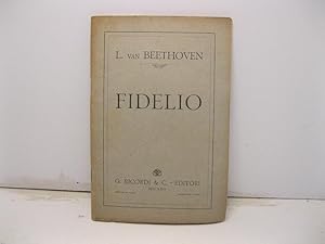 Fidelio. Dramma lirico in tre atti di Giuseppe Sonnleithner. Musica di L. Van Beethoven