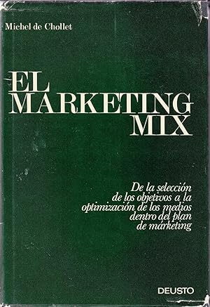 El Marketing Mix. De la selección de los objetivos a la optimización de los medios dentro del pla...