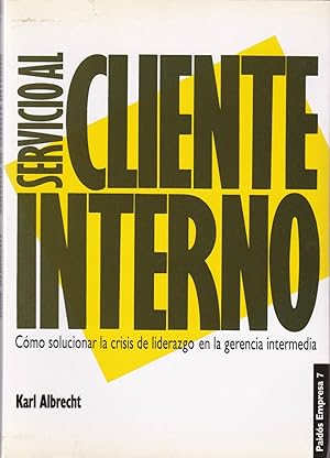 Servicio al Cliente Interno. Cómo solucionar la crisis de liderazgo en la gerencia intermedia