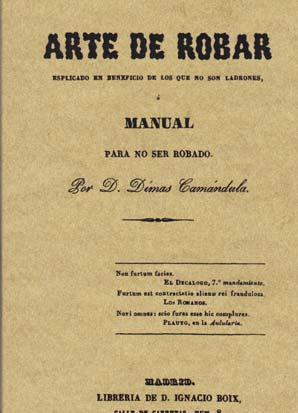 ARTE DE ROBAR explicado en beneficio de los que no son ladrones ó MANUAL PARA NO SER ROBADO