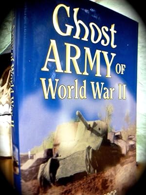 GHOST ARMY OF WORLD WAR II.