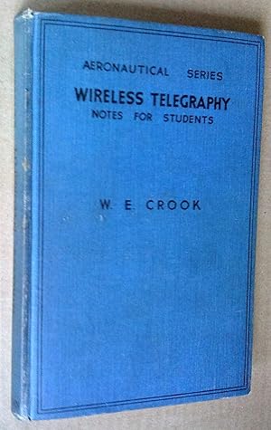 WIRELESS TELEGRAPHY: Notes for Students (Covering the Postmaster-General's Air Licence for W/T Op...