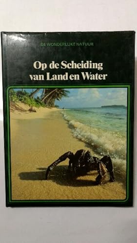 De wonderlijike Natur. Op de Scheiding van Land en Water.