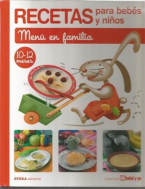 RECETAS PARA BEBES Y NIÑOS -MENU EN FAMILIA / 10-12 meses -Colecc Mi bebé y yo- 20 recetas- Ilust...