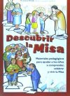 Descubrir la misa: materiales pedagógicos para ayudar a los niños a comprender, celebrar y vivir ...