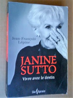 Janine Sutto. Vivre avec le destin