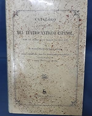 CATALOGO BIBLIOGRAFICO Y BIOGRAFICO DEL TEATRO ANTIGUO ESPAÑOL. Desde sus orígenes hasta mediados...