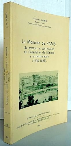 La monnaie de Paris sa création et son histoire du Consulat et de l'Empire à la Restauration (179...