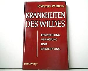 Krankheiten des Wildes. Feststellung, Verhütung und Bekämpfung. Ein Leitfaden für Jäger, Tierärzt...