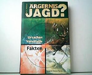 Ärgernis Jagd ? Ursachen - Vorurteile - Fakten.