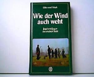 Wie der Wind auch weht - Jagd und Jagen aus meiner Sicht.