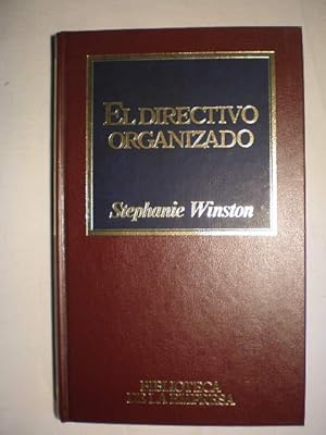 El directivo organizado. Un programa para aumentar la productividad: nuevos métodos de administra...