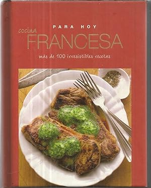 PARA HOY COCINA FRANCESA Más de 100 irresistibles recetas -Ilustrado fotos color