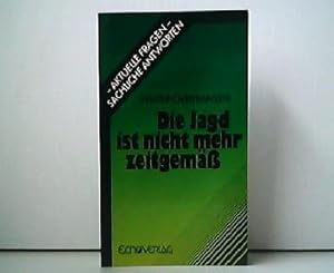 Die Jagd ist nicht mehr zeitgemäß. Aktuelle Fragen - sachliche Antworten.