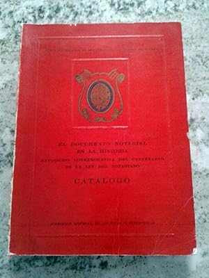 EL DOCUMENTO NOTARIAL EN LA HISTORIA. Exposición conmemorativa del centenario de la ley del notar...