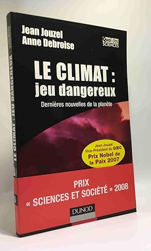 Le climat : jeu dangereux : Dernières nouvelles de la planète