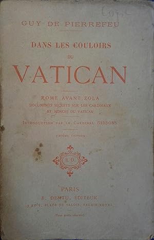 Dans les couloirs du Vatican. Rome avant Zola. Documents secrets sur les cardinaux et nonces du V...