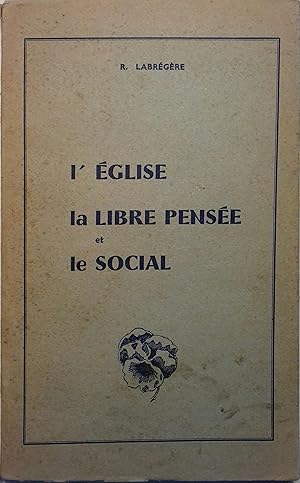 L'Eglise, la Libre Pensée et le social.