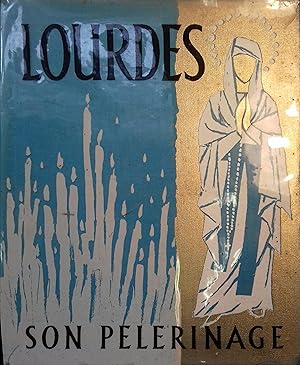 Lourdes, son pèlerinage.