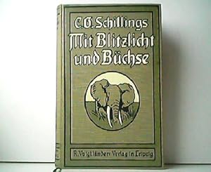 Mit Blitzlicht und Büchse - Neue Beobachtungen und Erlebnisse in der Wildnis inmitten der Tierwel...