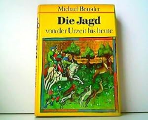 Die Jagd von der Urzeit bis heute.