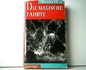 Die magische Fährte. Eines Jägers heiter-abenteuerlicher Weg.