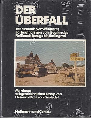 Der Überfall : 152 erstmals veröff. Farbaufnahmen vom Beginn d. Russlandfeldzugs bis Stalingrad. ...