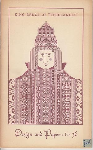 Design and Paper - No. 36. King Bruce of "Typelandia". Albert Schiller and Type Ornaments.