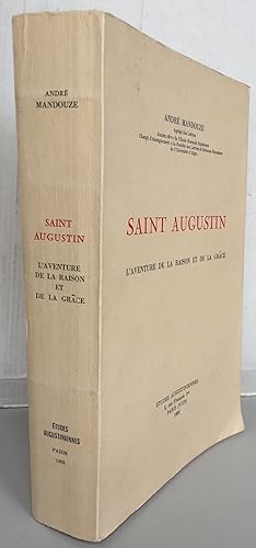 Saint Augustin l'aventure de la raison et de la grâce