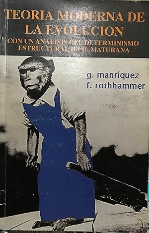 Teoría moderna de la evolución. Con un análisis del determinismo estructural de Humberto Maturana...