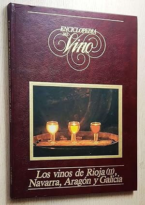 ENCICLOPEDIA DEL VINO. Tomo 2. Los vinos de la Rioja (II), Navarra, Aragón y Galicia