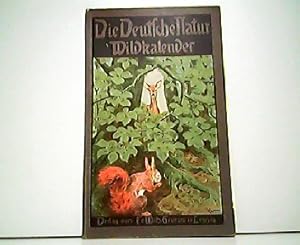 Die Deutsche Natur. Ein Sammelwerk über unsere deutsche Tier- und Pflanzenwelt. Wildkalender. 1. ...