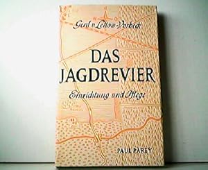 Das Jagdrevier wie es sein sollte. Ein Ratgeber für Einrichtung und Pflege insbesondere von Pacht...