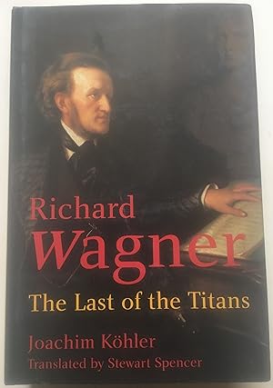 Richard Wagner - The Last Of The Titans