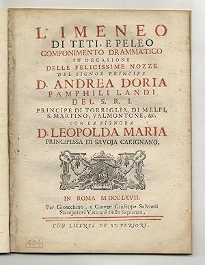 L'imeneo di Teti, e Peleo componimento drammatico in occasione delle felicissime nozze di sua ecc...