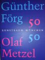 Günther Förg / Olaf Metzel : fünfzig fünfzig (German)