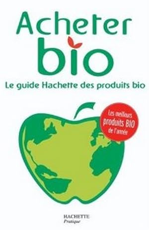 Acheter Bio - Le guide Hachette des produits bio